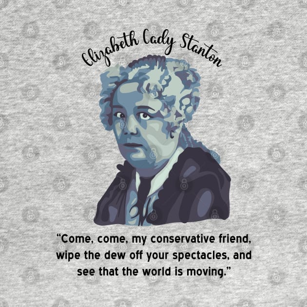 Elizabeth Cady Stanton Portrait and Quote by Slightly Unhinged